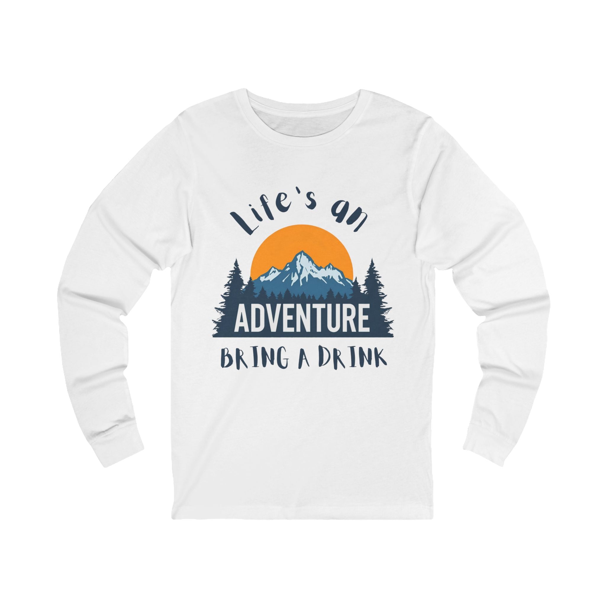 Life's An Adventure Bring a Drink - Mountain Graphic Long Sleeve
