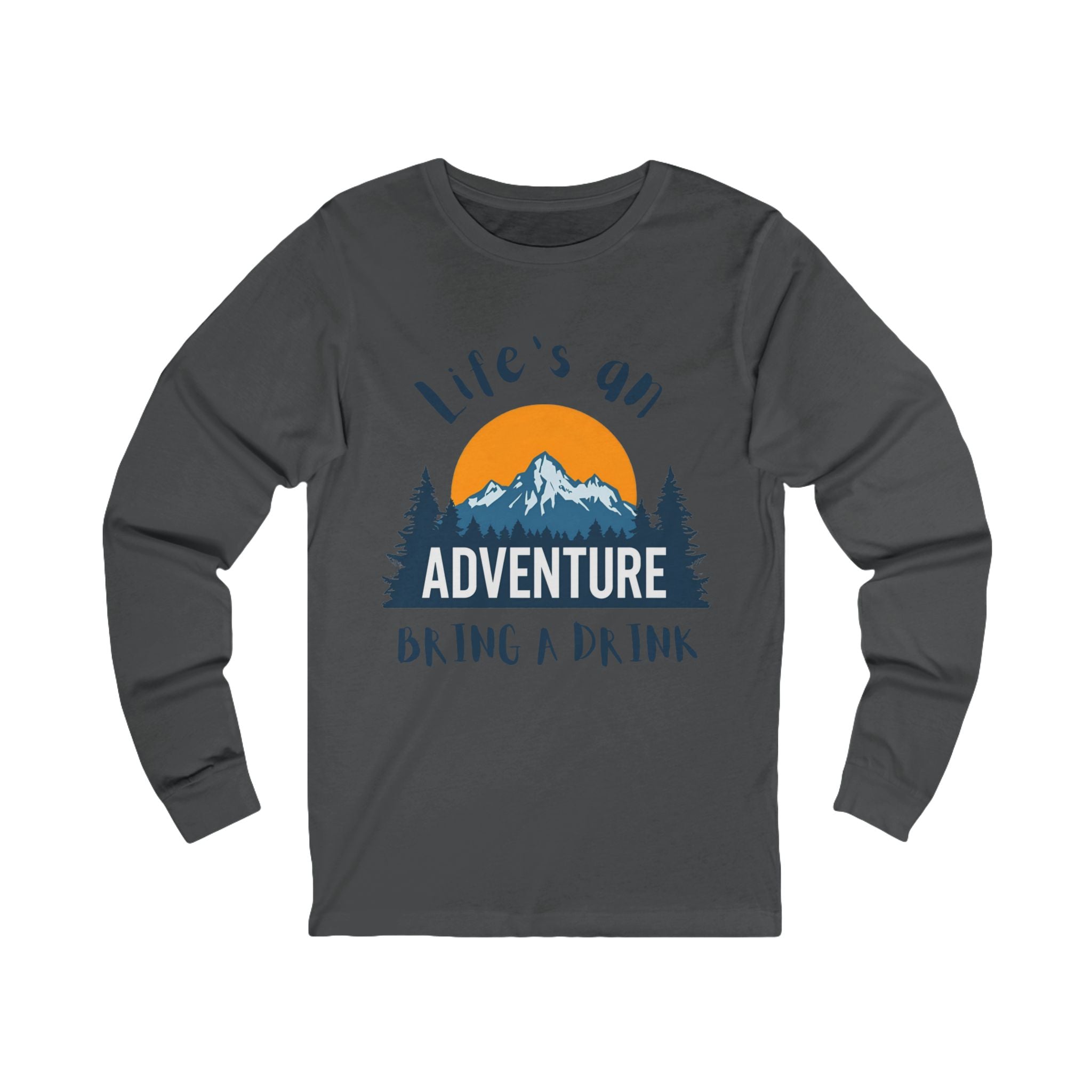 Life's An Adventure Bring a Drink - Mountain Graphic Long Sleeve