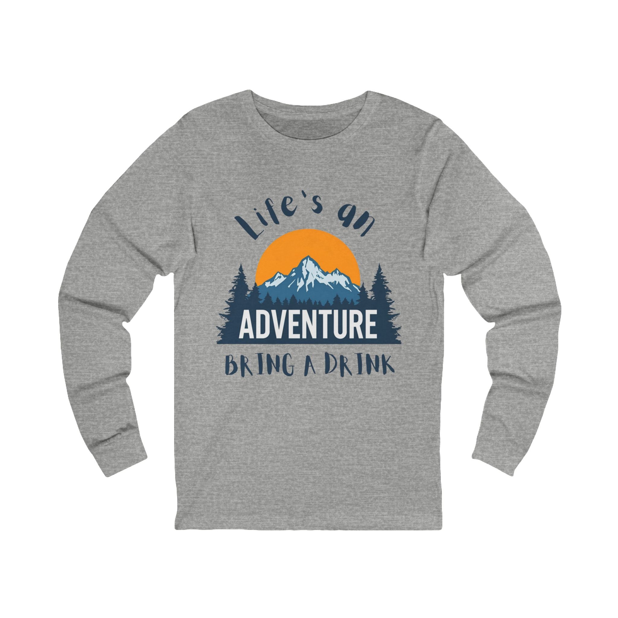 Life's An Adventure Bring a Drink - Mountain Graphic Long Sleeve